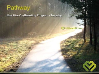 Pathway
New Hire On-Boarding Program - Tuesday
 