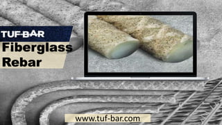 Fiberglass
Rebar
www.tuf-bar.com
 