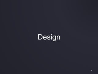 18
Design
 