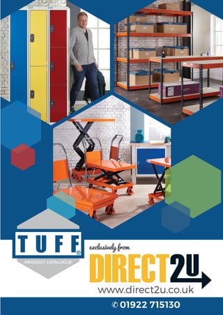 www.direct2u.co.uk
exclusively from
01922 715130
PRODUCT CATALOGUE
TUFF_FC_2017.indd 1TUFF_FC_2017.indd 1 08/05/2017 11:22:4208/05/2017 11:22:42
 