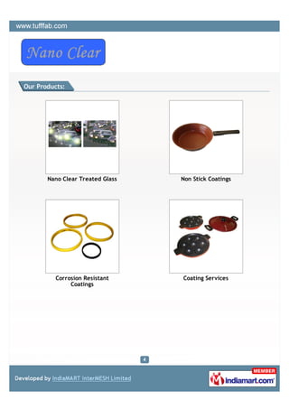Our Products:




       Nano Clear Treated Glass   Non Stick Coatings




          Corrosion Resistant     Coating Services
               Coatings
 