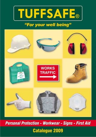 “For your well being”




Personal Protection - Workwear - Signs - First Aid
                Catalogue 2009
 
