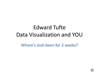 Tufte data visualization and you | PPT