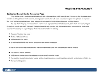 WEBSITE PREPARATION

Dedicated Social Media Resource Page
        Tufts Medical  Center’s  organizational  website  should...