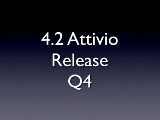4.2 Attivio
 Release
    Q4
 