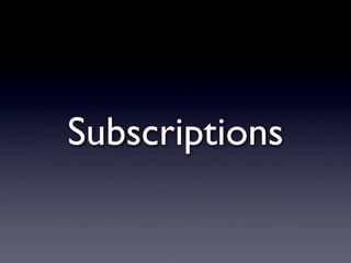 Subscriptions
 
