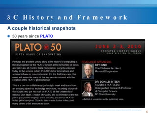 3C History and Framework <ul><li>A couple historical snapshots </li></ul><ul><li>50 years since  PLATO </li></ul>http://ww...