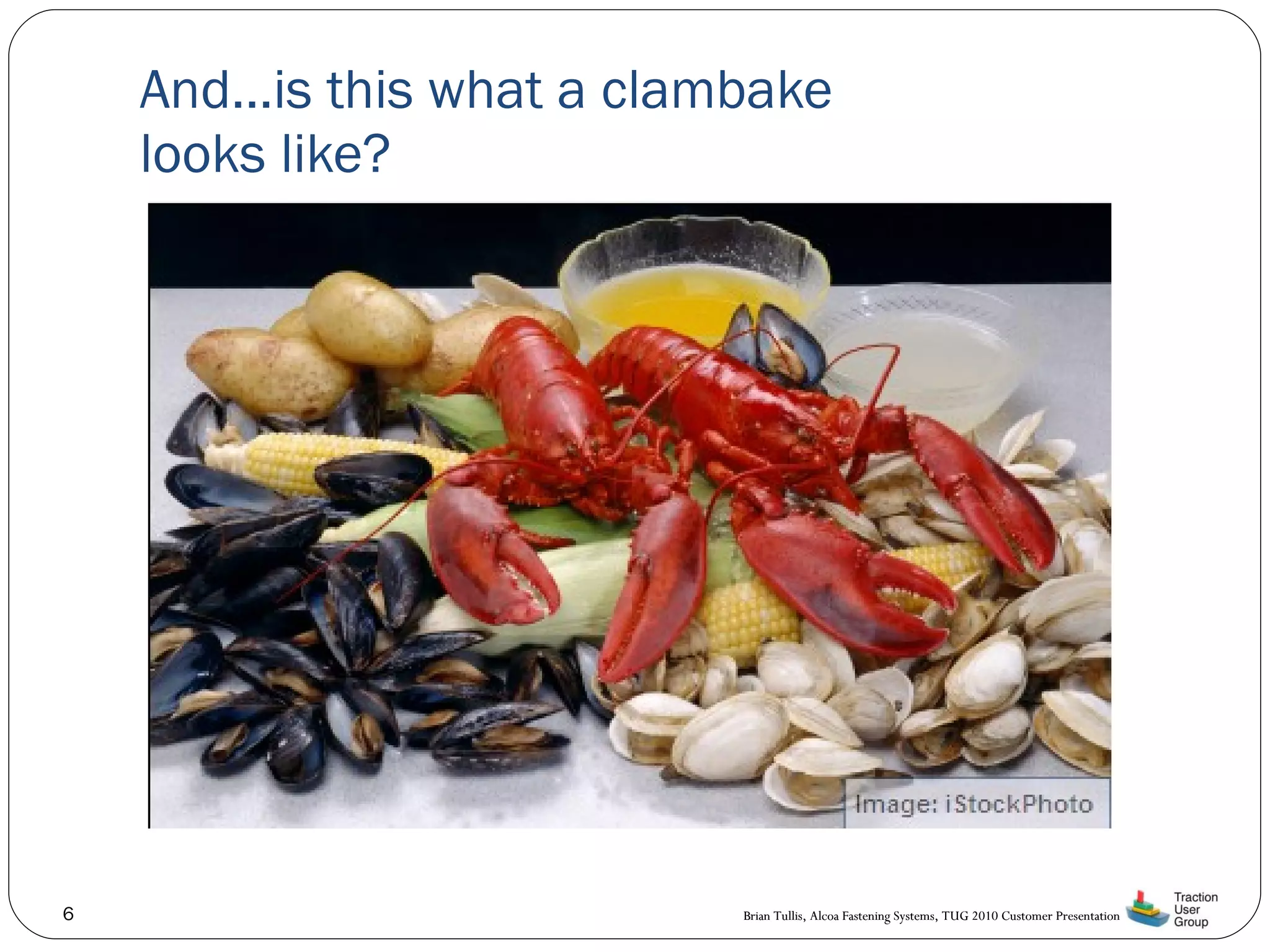 And…is this what a clambake looks like? 