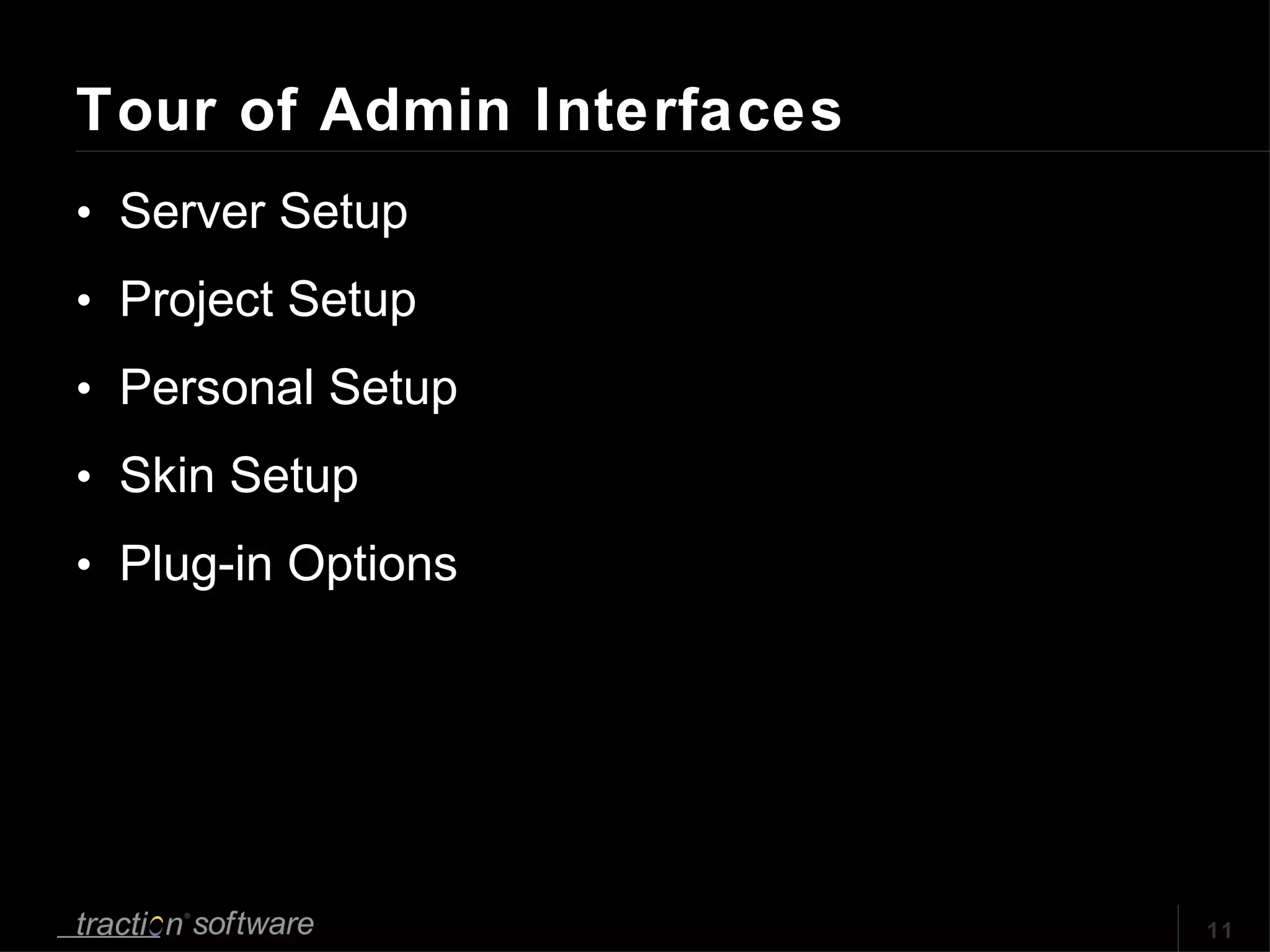 Tour of Admin Interfaces Server Setup Project Setup Personal Setup Skin Setup Plug-in Options 