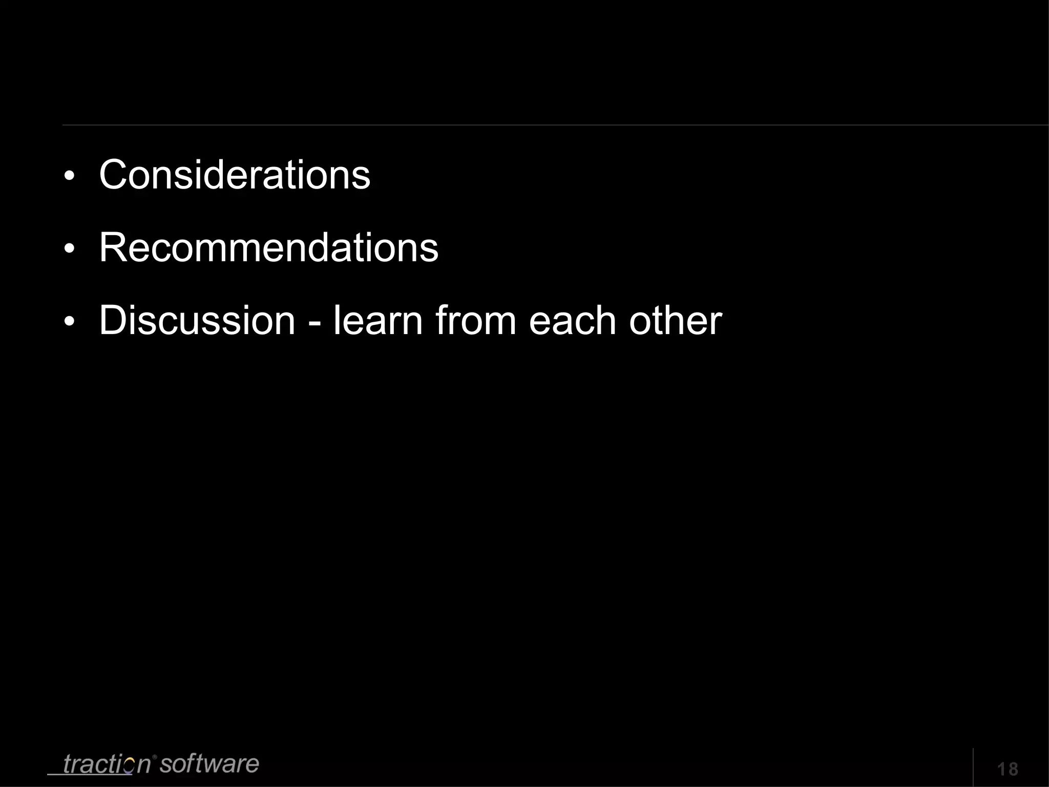 Considerations Recommendations Discussion - learn from each other 