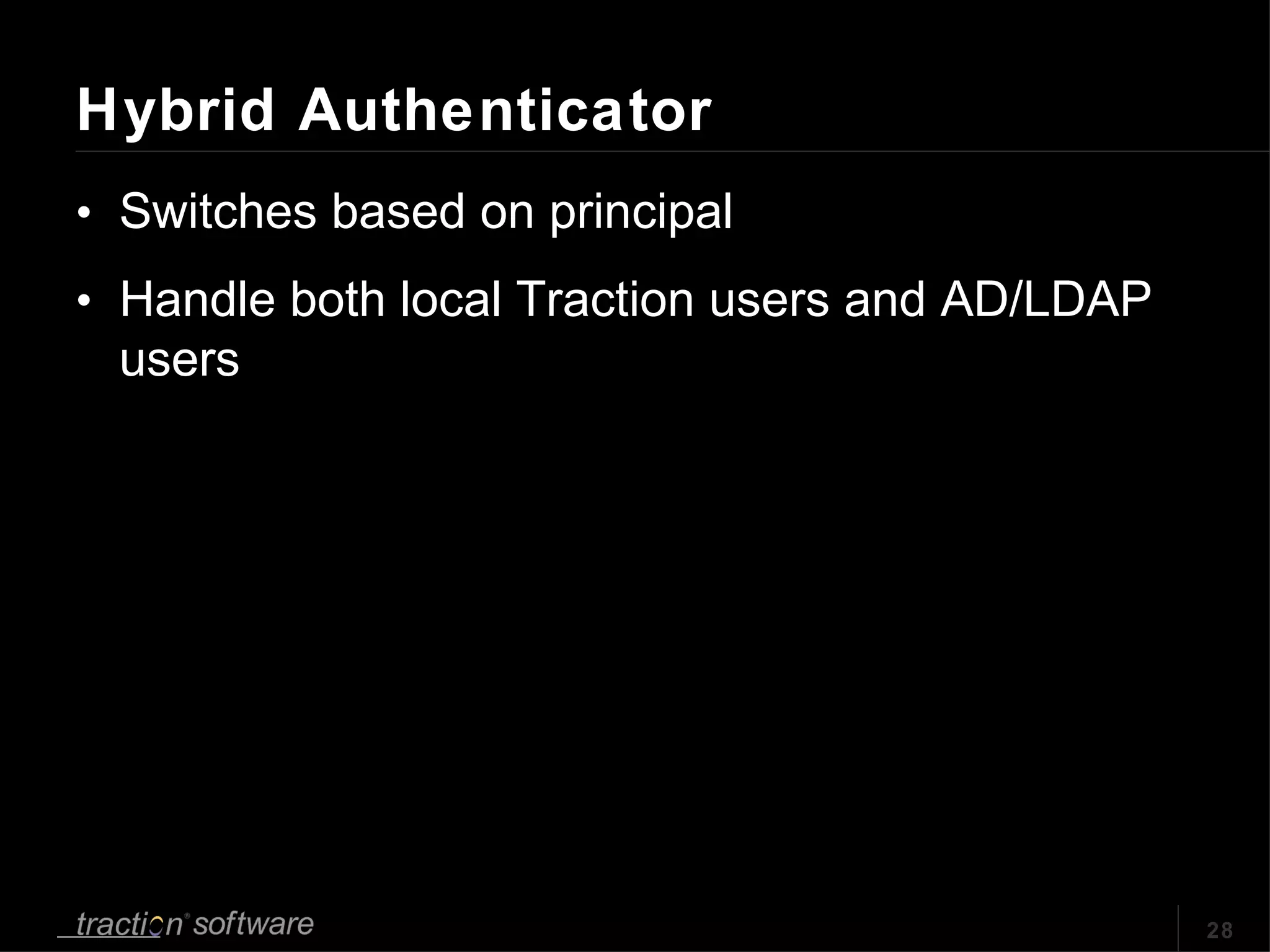 Hybrid Authenticator Switches based on principal Handle both local Traction users and AD/LDAP users 