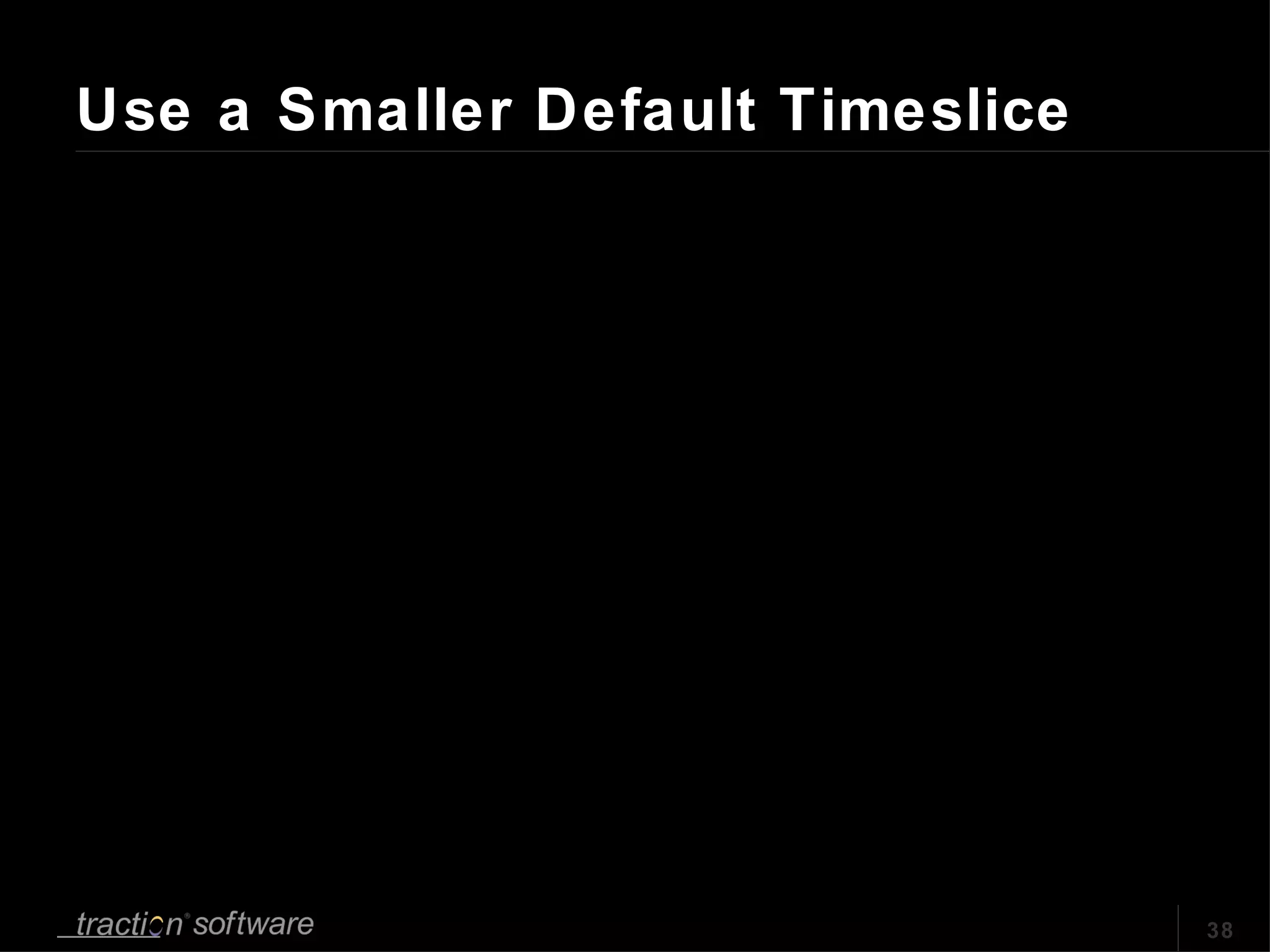 Use a Smaller Default Timeslice 