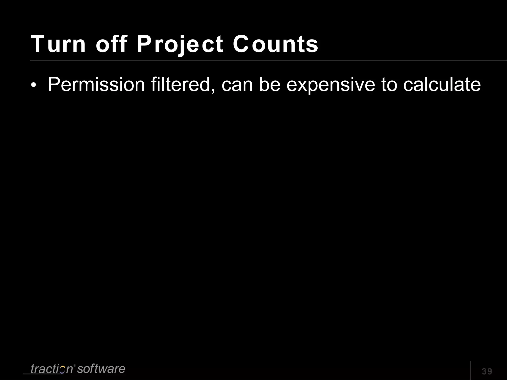 Turn off Project Counts Permission filtered, can be expensive to calculate 