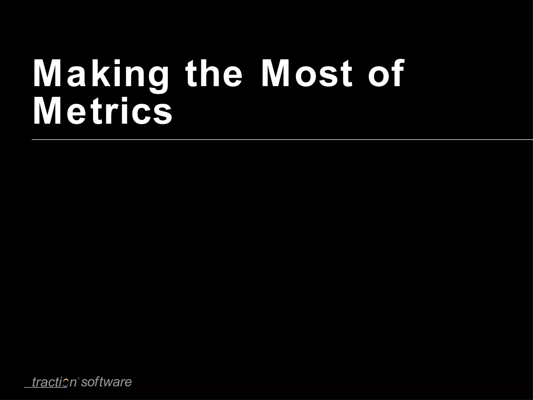 Making the Most of Metrics 