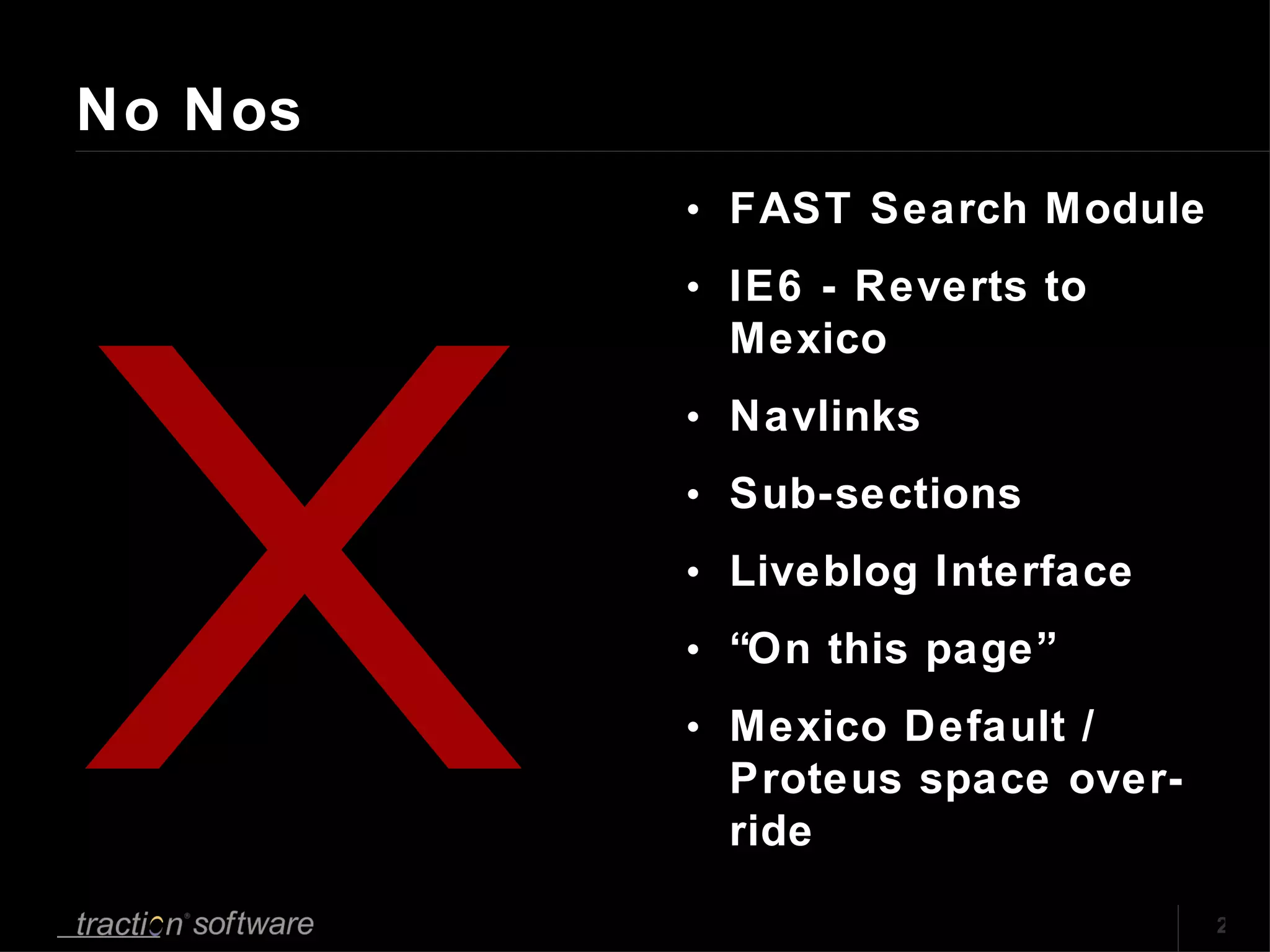 No Nos FAST Search Module IE6 - Reverts to Mexico Navlinks Sub-sections Liveblog Interface “ On this page” Mexico Default / Proteus space over-ride X 