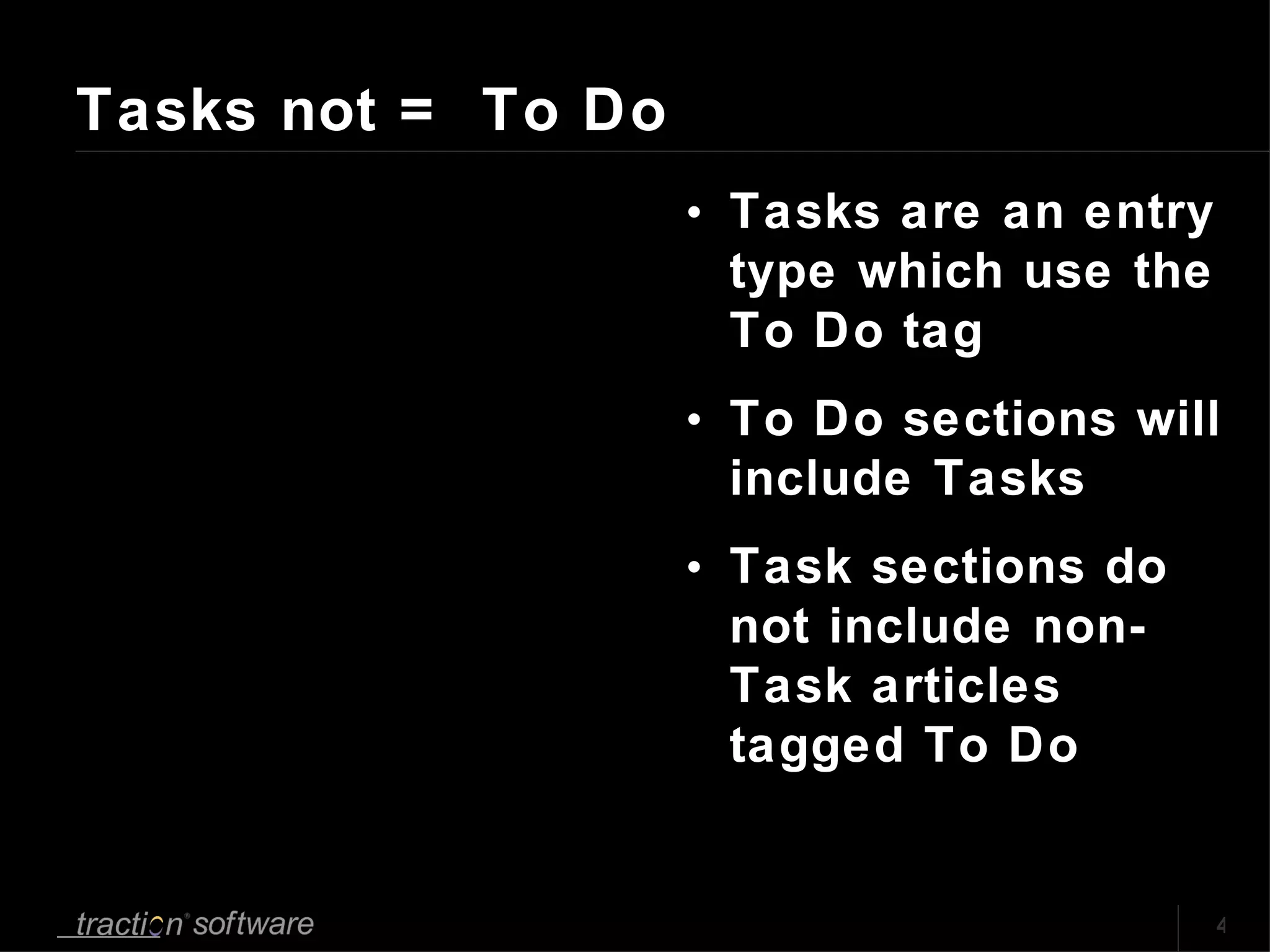 Tasks not =  To Do  Tasks are an entry type which use the To Do tag To Do sections will include Tasks Task sections do not include non-Task articles tagged To Do 