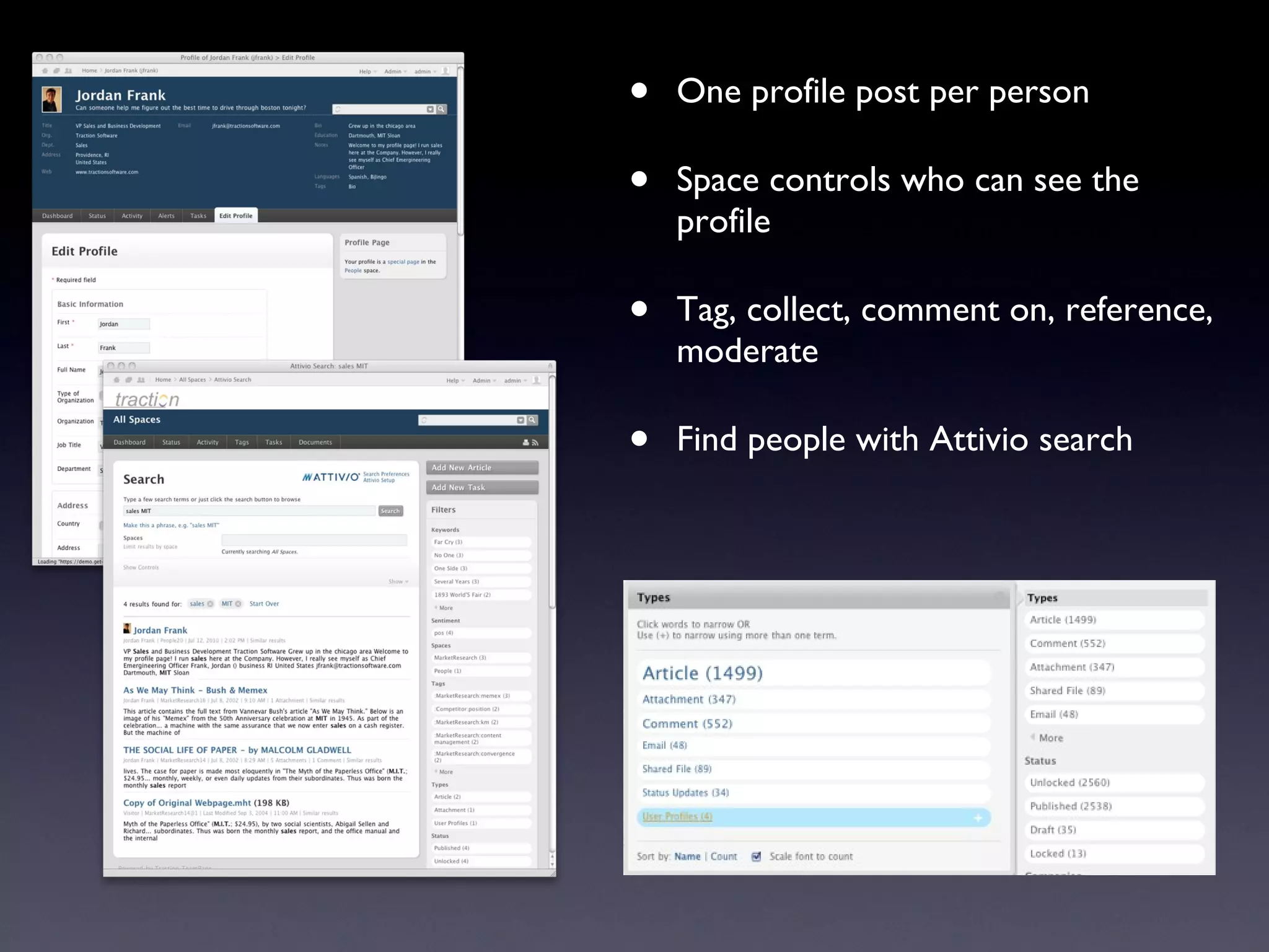 One profile post per person Space controls who can see the profile Tag, collect, comment on, reference, moderate Find people with Attivio search 