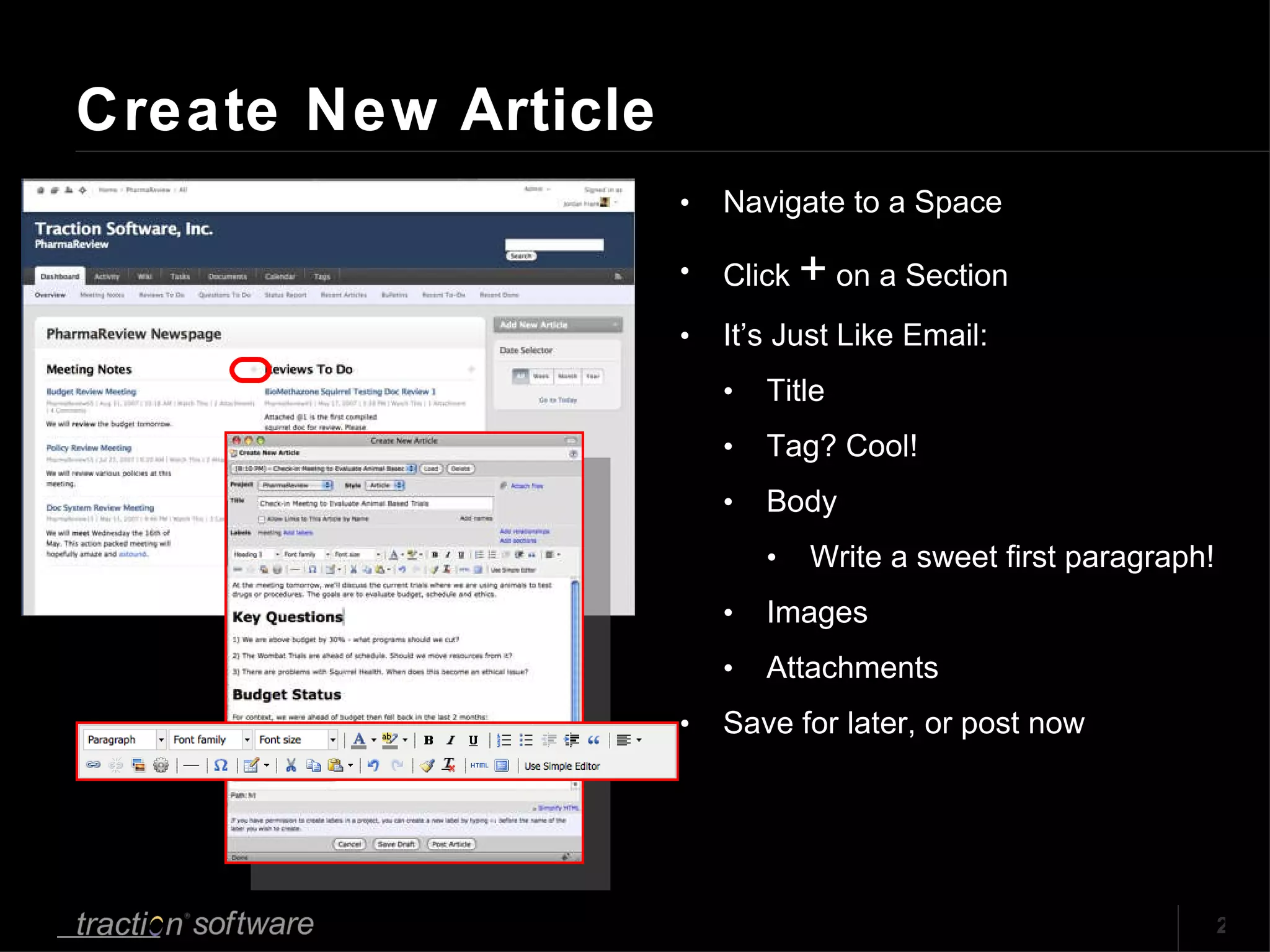 Create New Article Navigate to a Space Click  +  on a Section It’s Just Like Email: Title Tag? Cool!  Body Write a sweet first paragraph! Images Attachments Save for later, or post now 