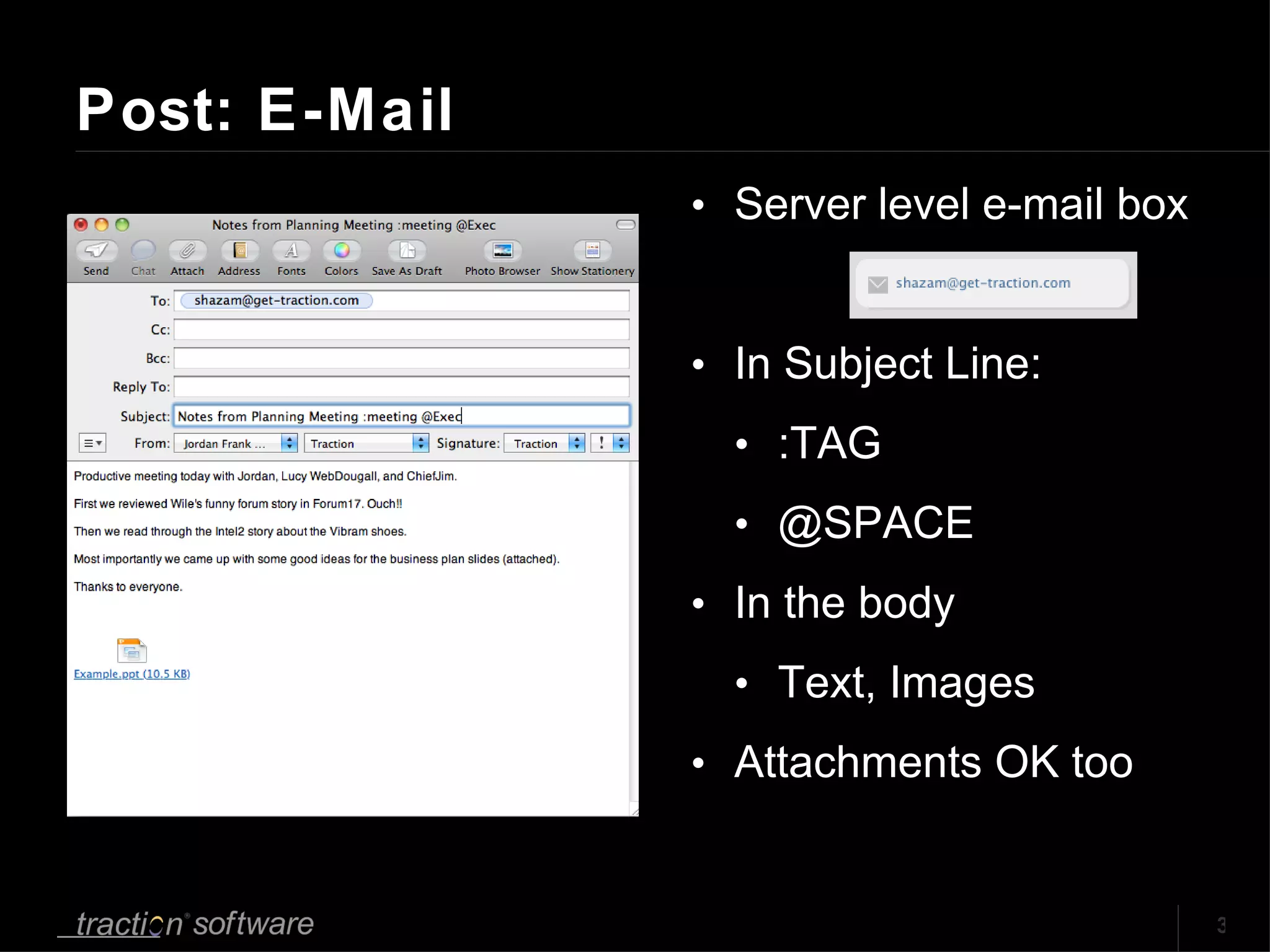 Post: E-Mail Server level e-mail box In Subject Line: :TAG @SPACE In the body Text, Images Attachments OK too 