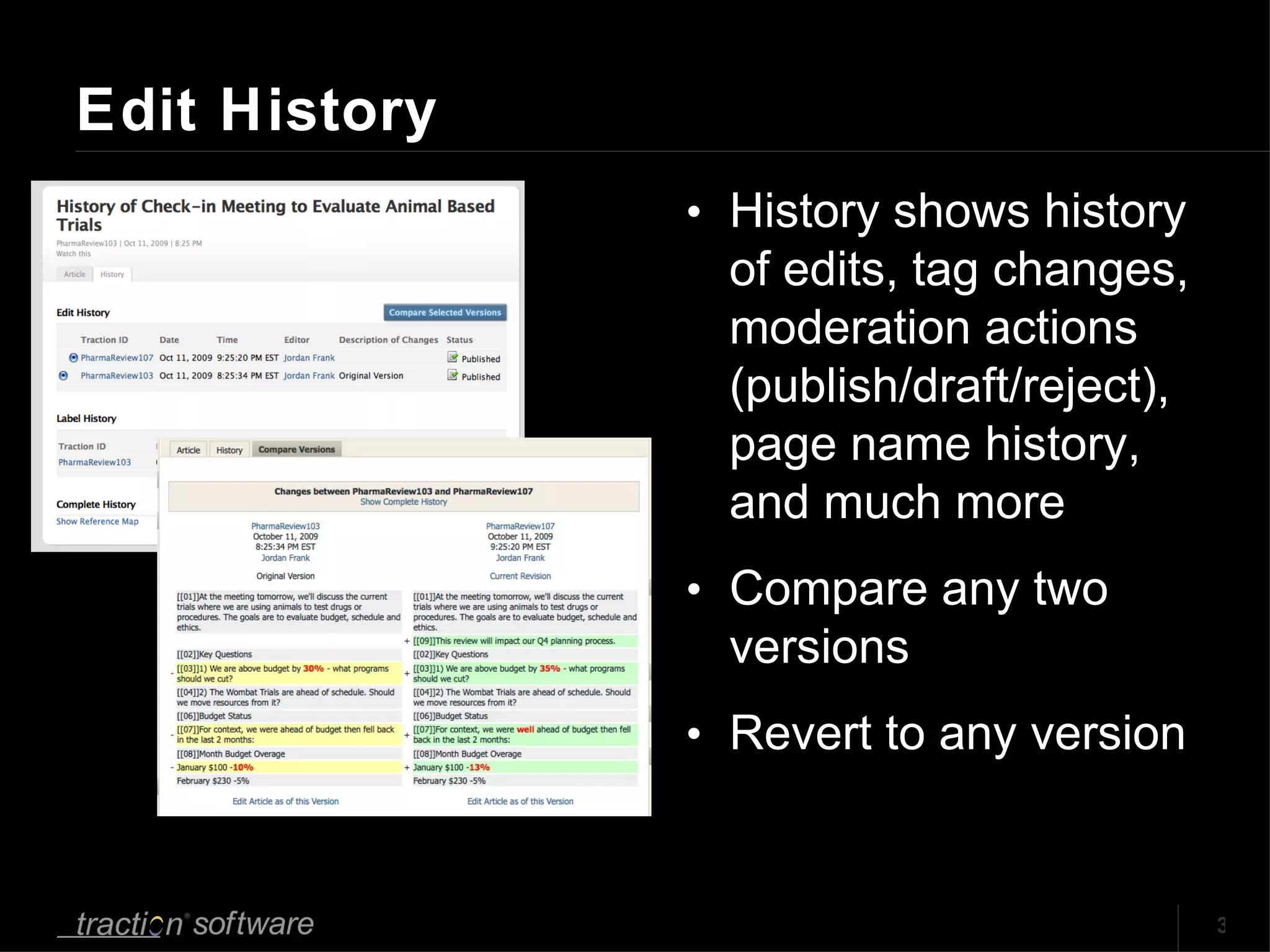 Edit History History shows history of edits, tag changes, moderation actions (publish/draft/reject), page name history, and much more Compare any two versions Revert to any version 