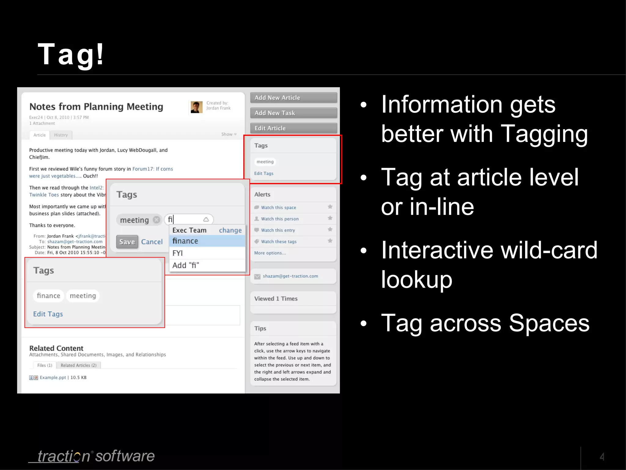 Tag! Information gets better with Tagging Tag at article level or in-line Interactive wild-card lookup Tag across Spaces 