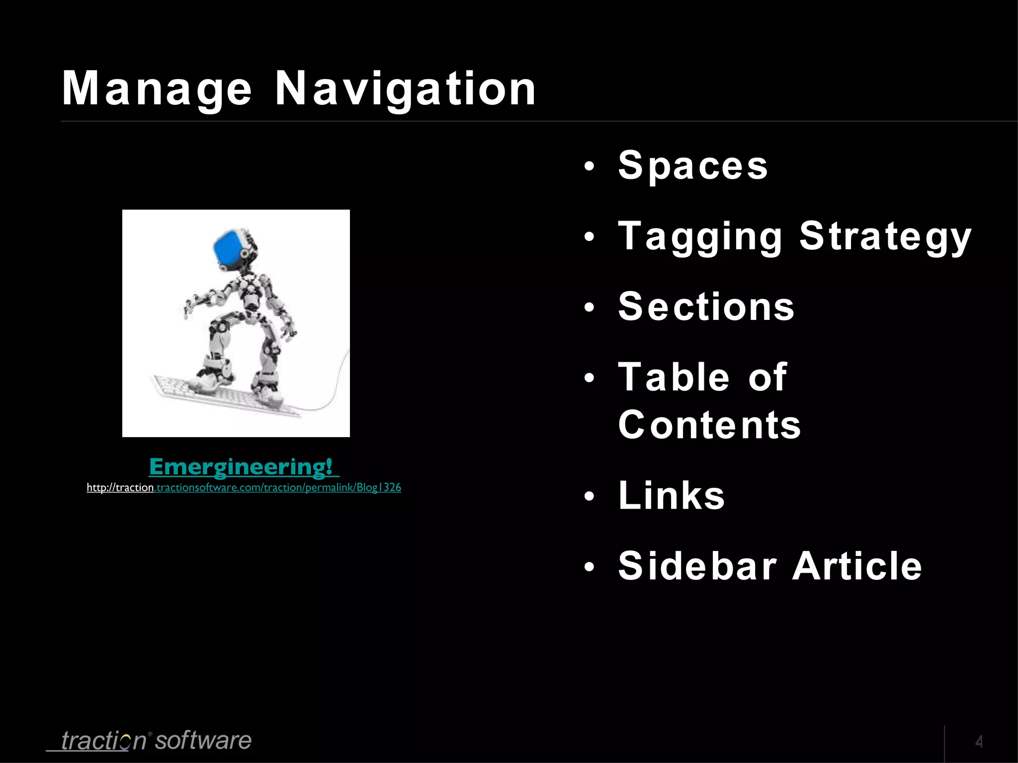Manage Navigation Spaces Tagging Strategy Sections Table of Contents Links Sidebar Article Emergineering!  http://traction .tractionsoftware.com/traction/permalink/Blog1326 