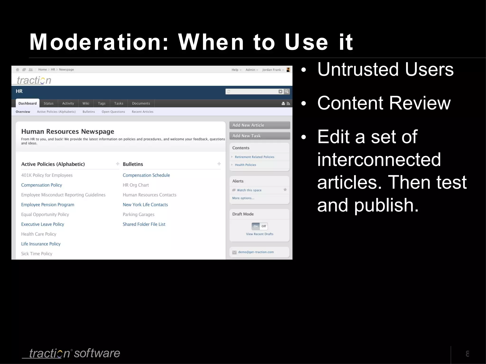 Moderation: When to Use it Untrusted Users Content Review Edit a set of interconnected articles. Then test and publish. 