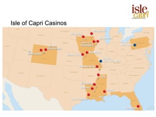 Isle of Capri Casinos
 