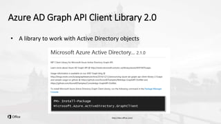 Azure AD Graph API Client Library 2.0
• A library to work with Active Directory objects
 