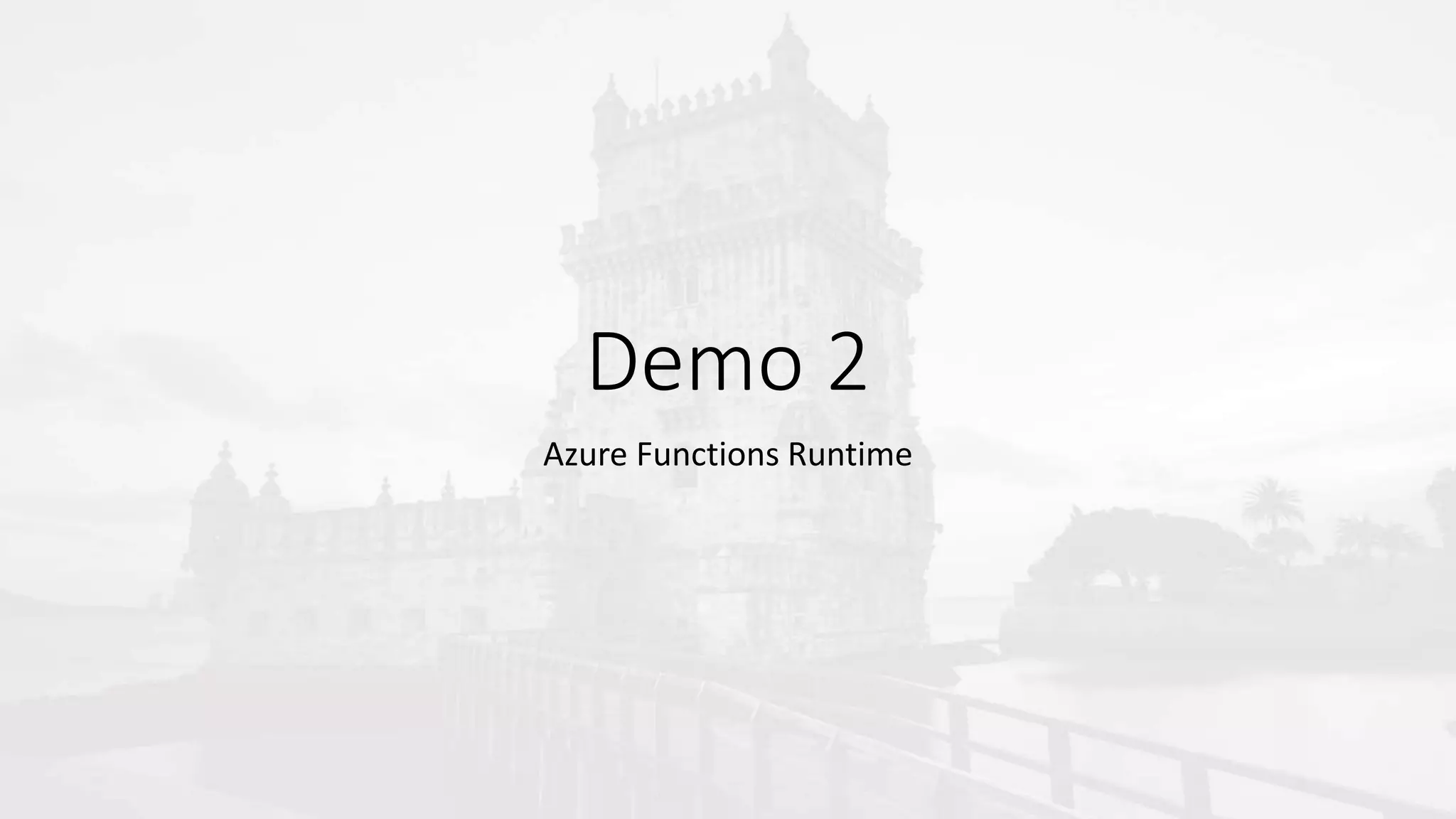 Demo 2
Azure Functions Runtime
 
