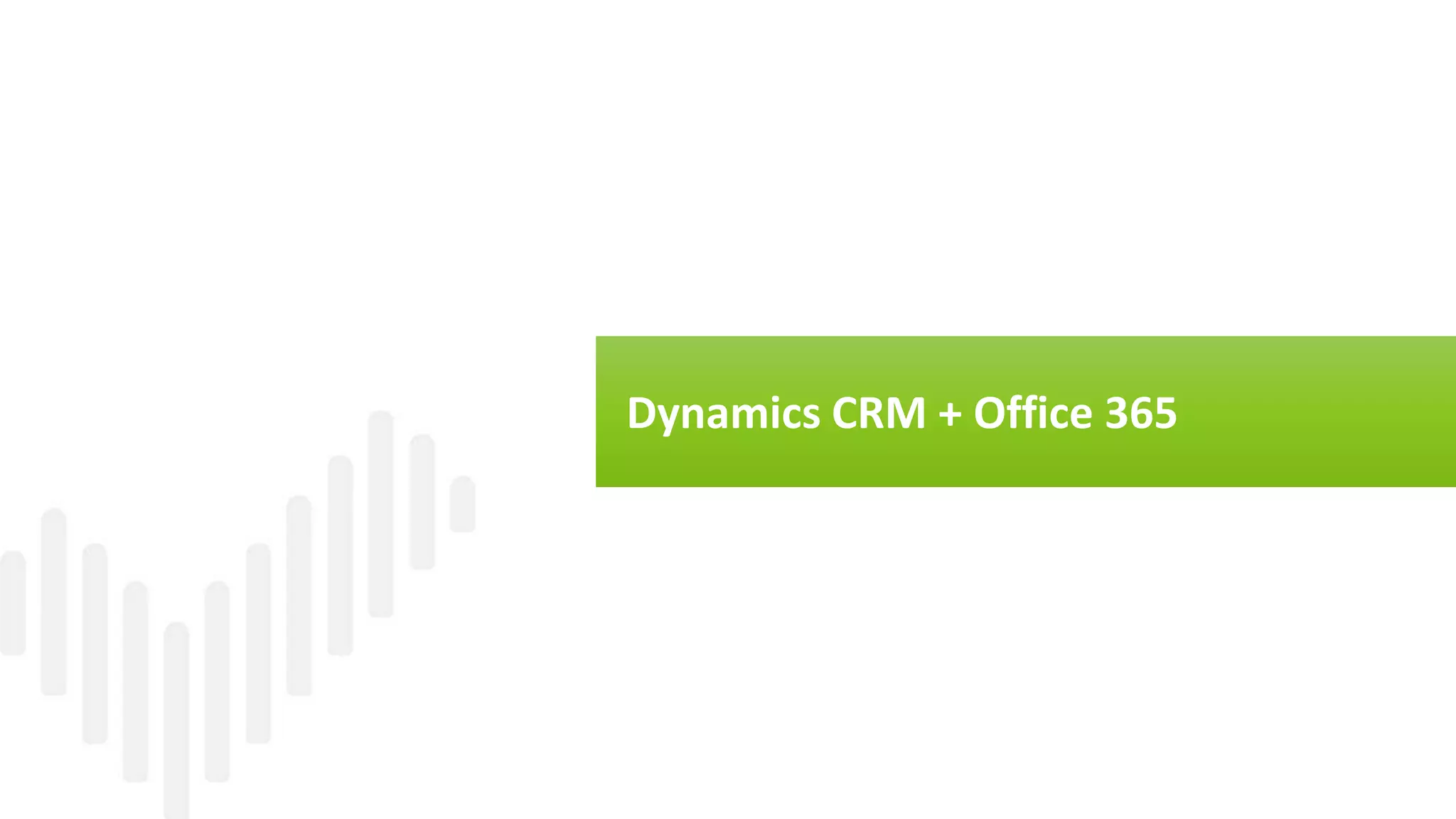 Dynamics CRM + Office 365
 