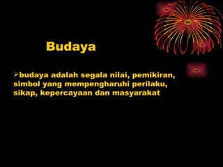 Budaya

budaya adalah segala nilai, pemikiran,
simbol yang mempengharuhi perilaku,
sikap, kepercayaan dan masyarakat
 