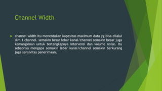 Channel Width Example MENGENAL/MENGENAL CHANNEL FREKUENSI 2.4 DAN 5.8 DAN PENGERTIAN CHANNEL ...
