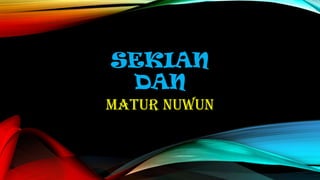 SEKIAN
DAN
MATUR NUWUN

 