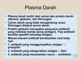 Darah adalah plasma protein terbesar darah yang menyusun 10. Bagian