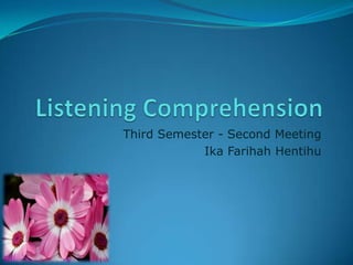 Third Semester - Second Meeting
Ika Farihah Hentihu

 