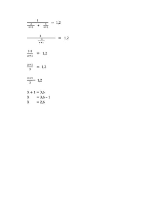 = 1,2

= 1,2

= 1,2
= 1,2
= 1,2
X + 1 = 3,6
X
= 3,6 C 1
X
= 2,6

 