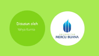 Disusun oleh
Yahya Kurnia
 