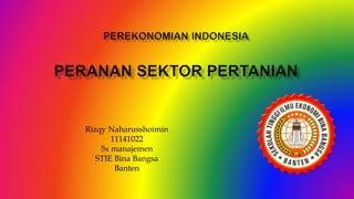 Rizqy Naharusshoimin
11141022
5x manajemen
STIE Bina Bangsa
Banten
 