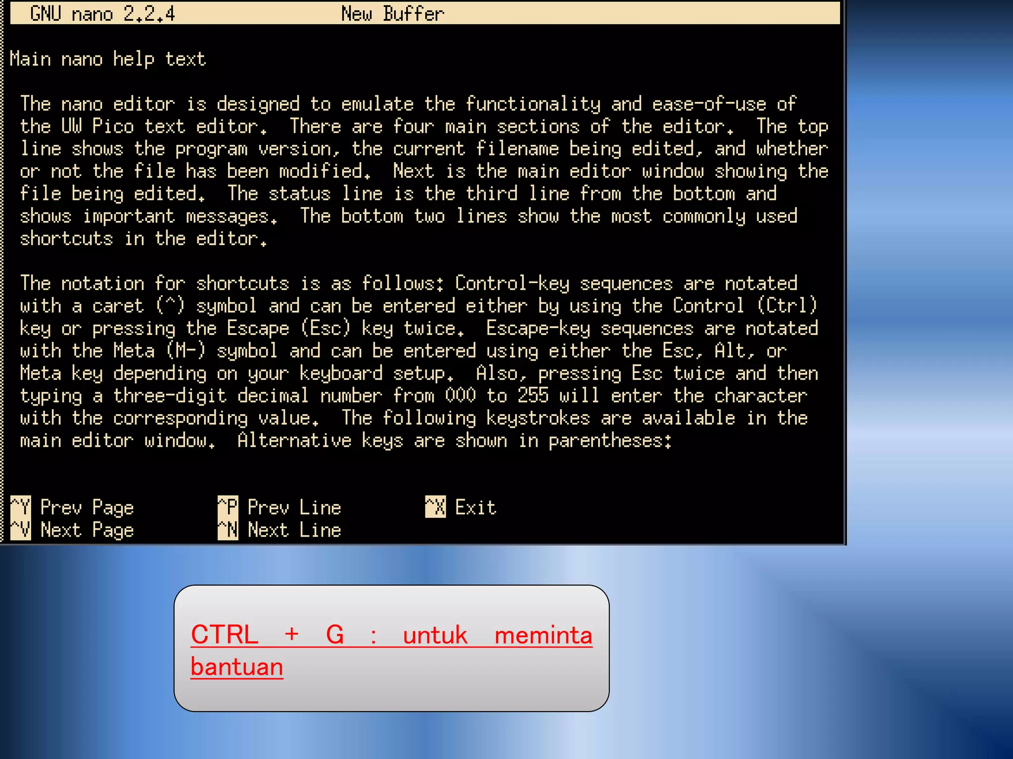CTRL + G : untuk meminta
bantuan
 
