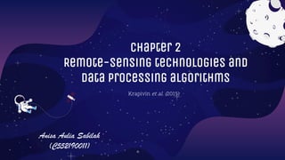 Chapter 2
Remote-sensing technologies and
data processing algorithms
Krapivin et al. (2015)
Anisa Aulia Sabilah
(C552190011)
 