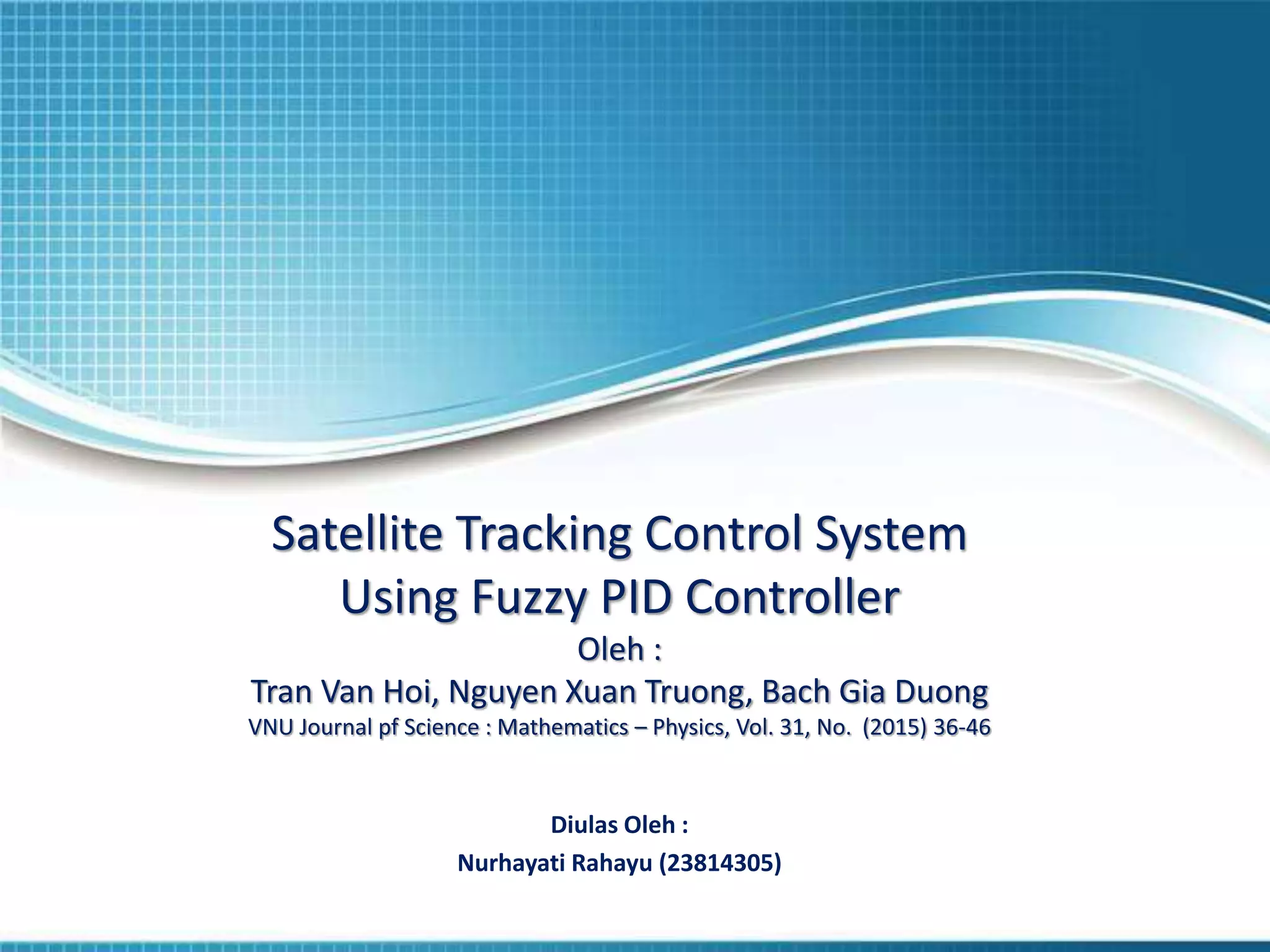 Satellite Tracking Control System Using Fuzzy PID Controller | PPT