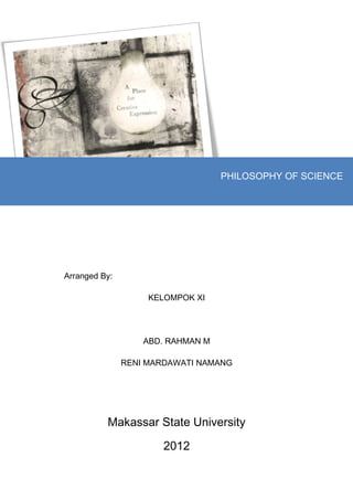 Arranged By:
KELOMPOK XI
ABD. RAHMAN M
RENI MARDAWATI NAMANG
Makassar State University
2012
PHILOSOPHY OF SCIENCE
“ALIRAN EMPIRISME”
 