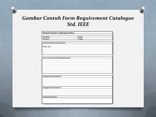 Gambar Contoh Form Requirement Catalogue
Std. IEEE
 