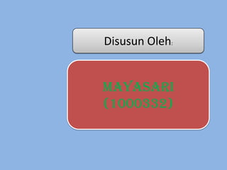 Disusun Oleh:

MAYASARI
(1000332)

 