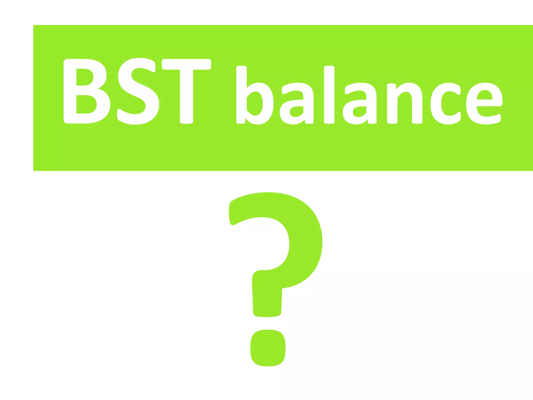 BST balance
 