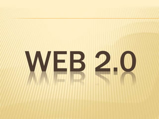 WEB 2.0
 