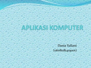 Dania Yuliani
(06081181419001)
 