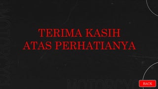 TERIMA KASIH
ATAS PERHATIANYA
BACK
 