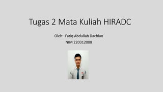 Tugas 2 Mata Kuliah HIRADC
Oleh: Fariq Abdullah Dachlan
NIM 220312008
 